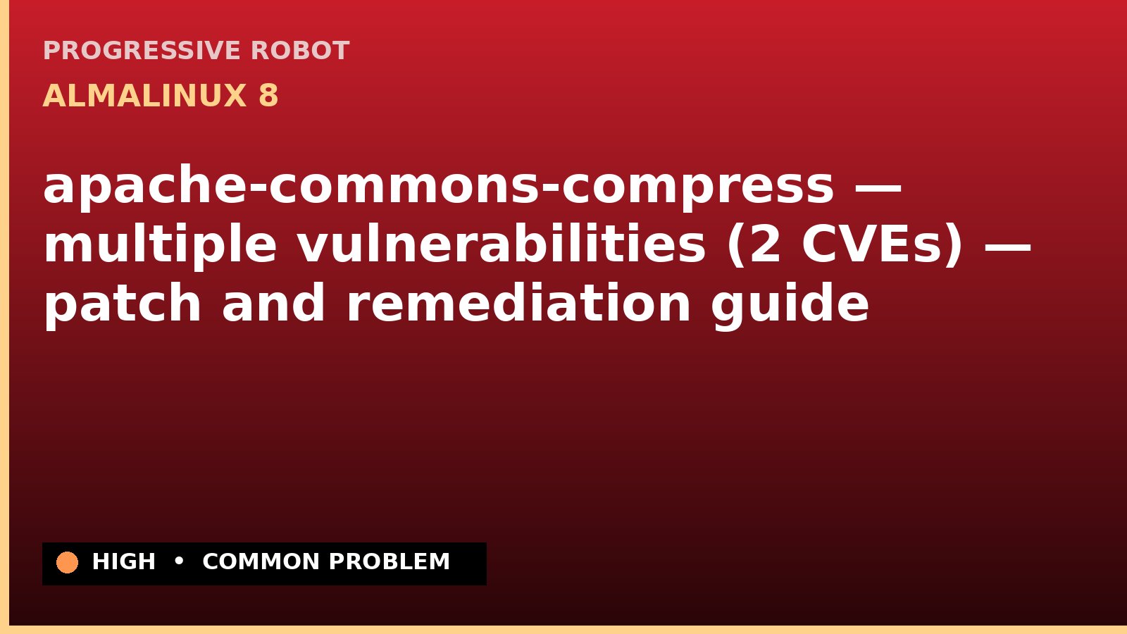 AlmaLinux 8 — apache-commons-compress — multiple vulnerabilities (2 CVEs) — patch and remediation guide — diagnosis and fix on AlmaLinux 8
