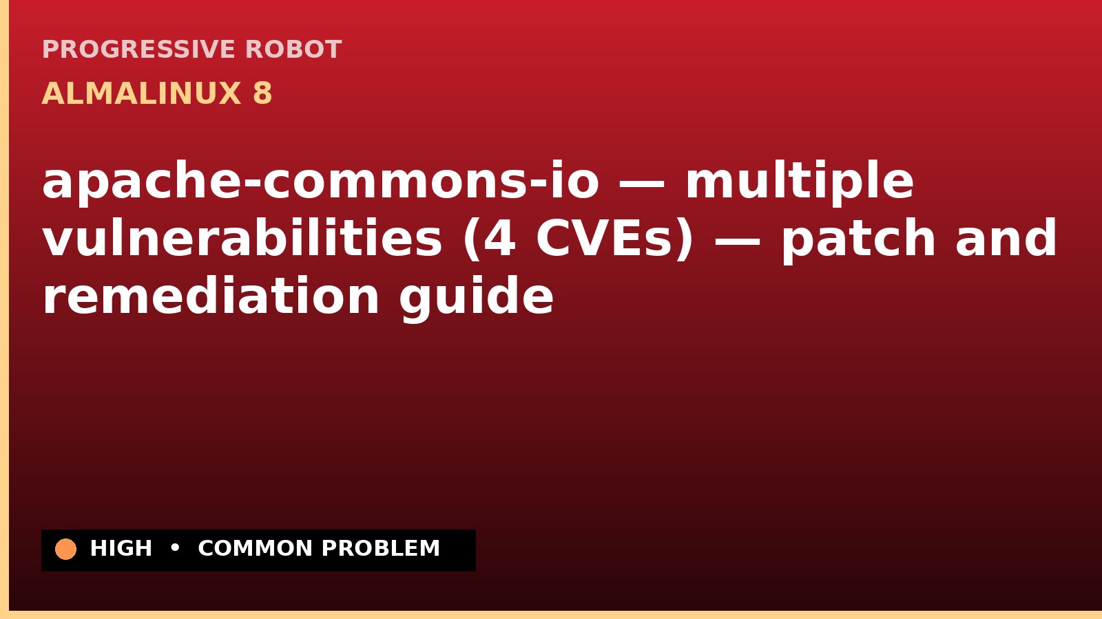 AlmaLinux 8 — apache-commons-io — multiple vulnerabilities (4 CVEs) — patch and remediation guide — diagnosis and fix on AlmaLinux 8