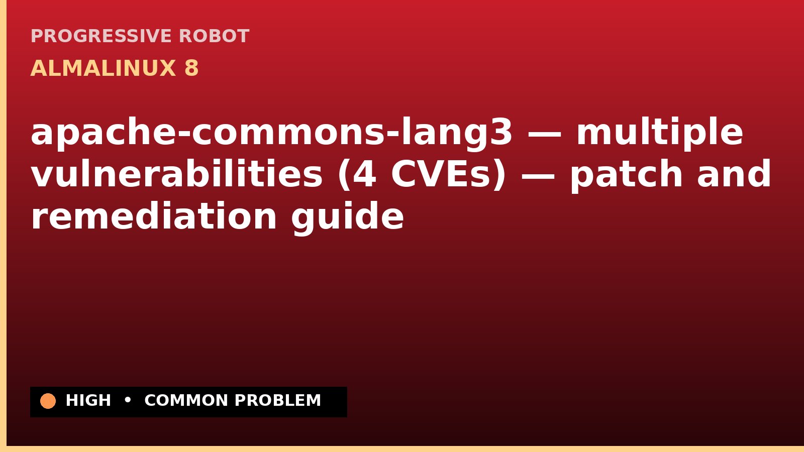 AlmaLinux 8 — apache-commons-lang3 — multiple vulnerabilities (4 CVEs) — patch and remediation guide — diagnosis and fix on AlmaLinux 8