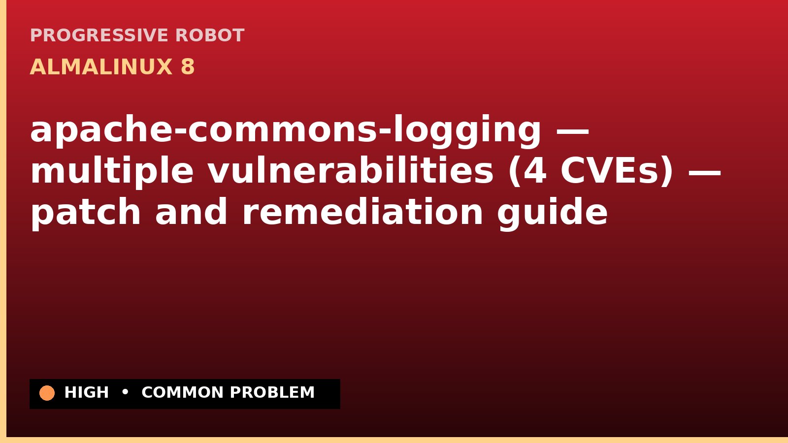 AlmaLinux 8 — apache-commons-logging — multiple vulnerabilities (4 CVEs) — patch and remediation guide — diagnosis and fix on AlmaLinux 8