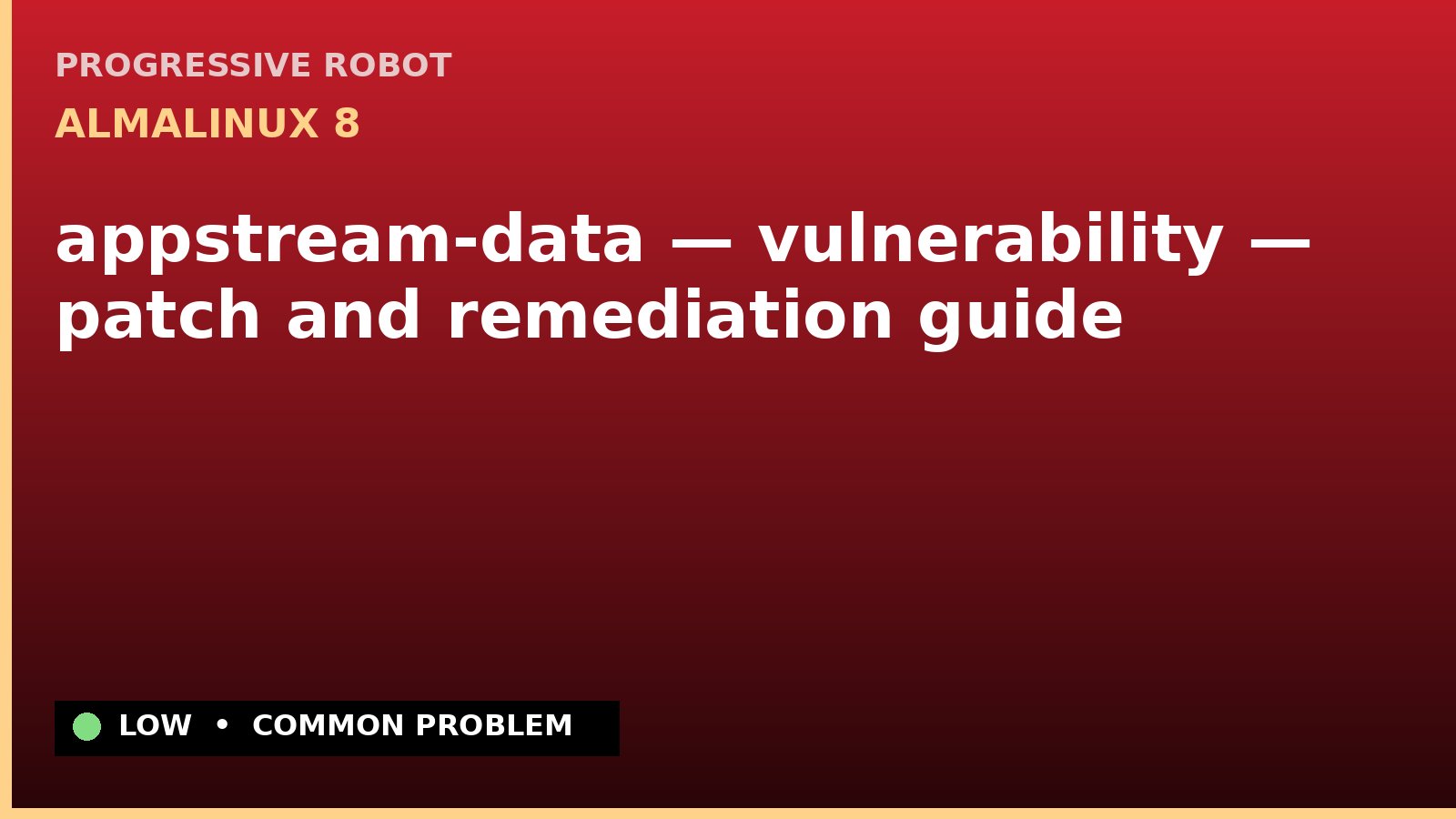AlmaLinux 8 — appstream-data — vulnerability — patch and remediation guide — diagnosis and fix on AlmaLinux 8