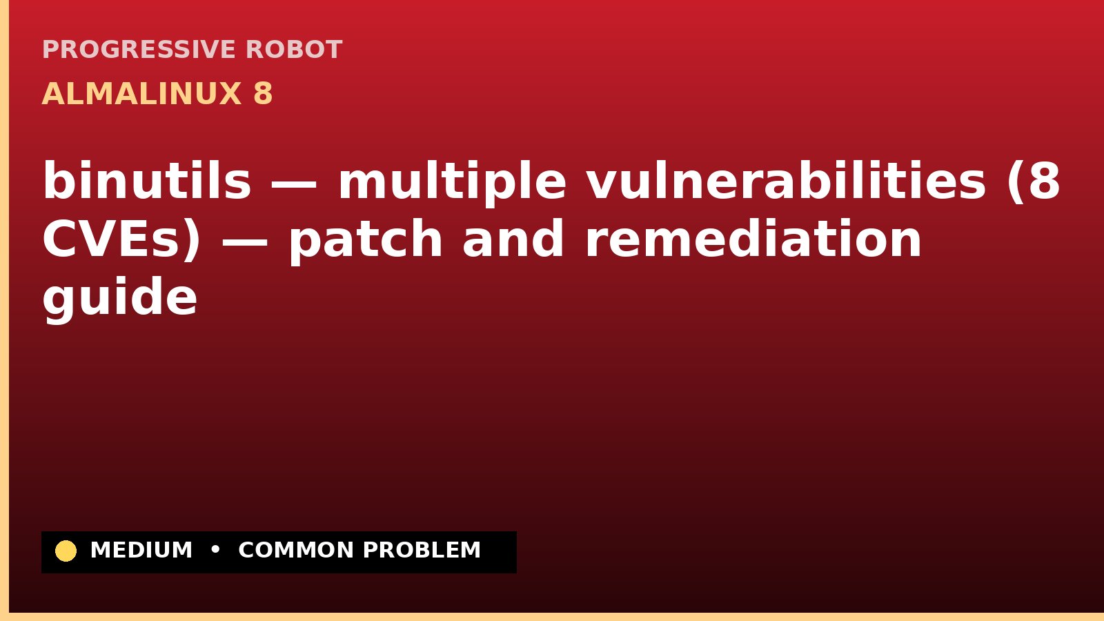 AlmaLinux 8 — binutils — multiple vulnerabilities (8 CVEs) — patch and remediation guide — diagnosis and fix on AlmaLinux 8