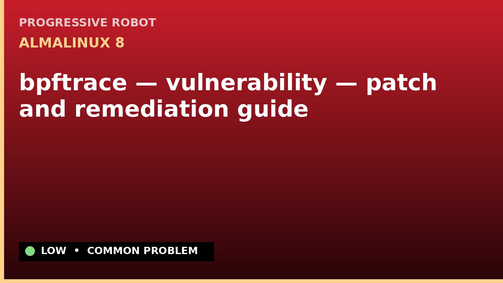 AlmaLinux 8 — bpftrace — vulnerability — patch and remediation guide — diagnosis and fix on AlmaLinux 8