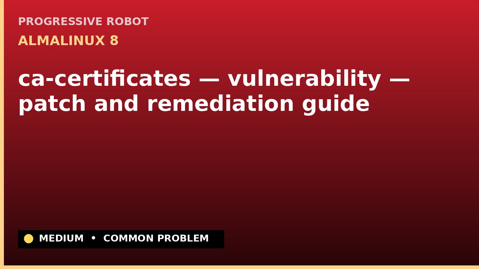 AlmaLinux 8 — ca-certificates — vulnerability — patch and remediation guide — diagnosis and fix on AlmaLinux 8
