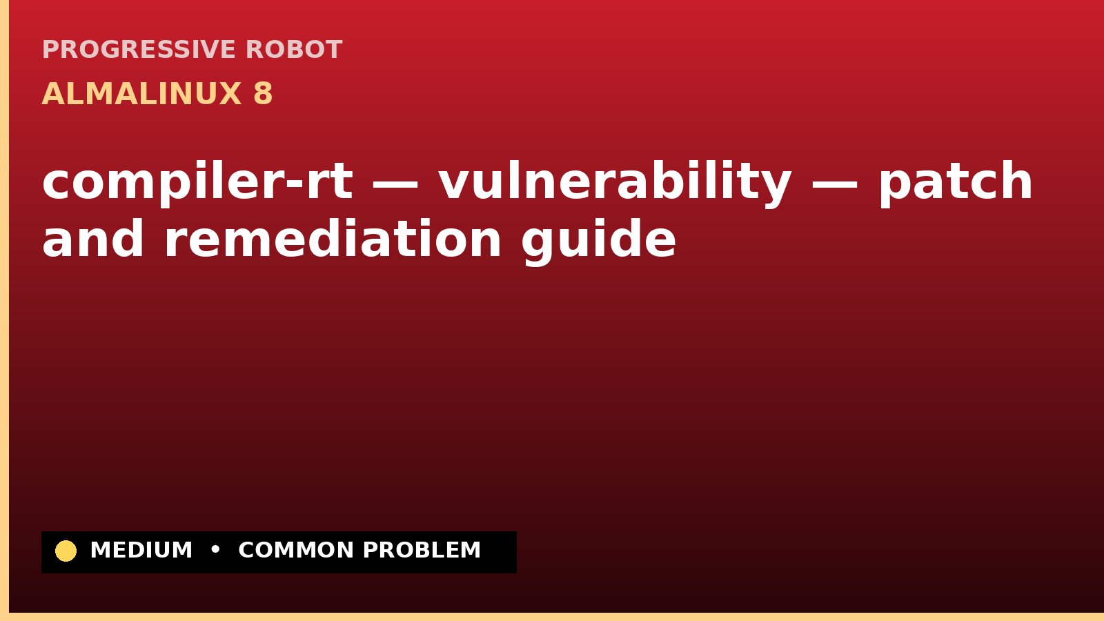 AlmaLinux 8 — compiler-rt — vulnerability — patch and remediation guide — diagnosis and fix on AlmaLinux 8