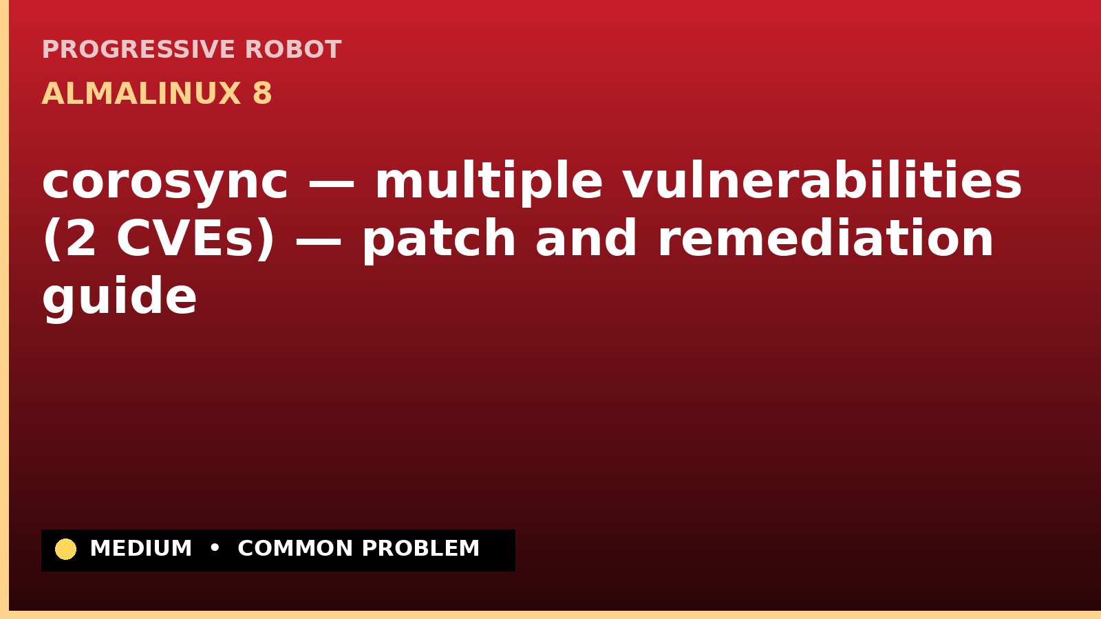 AlmaLinux 8 — corosync — multiple vulnerabilities (2 CVEs) — patch and remediation guide — diagnosis and fix on AlmaLinux 8