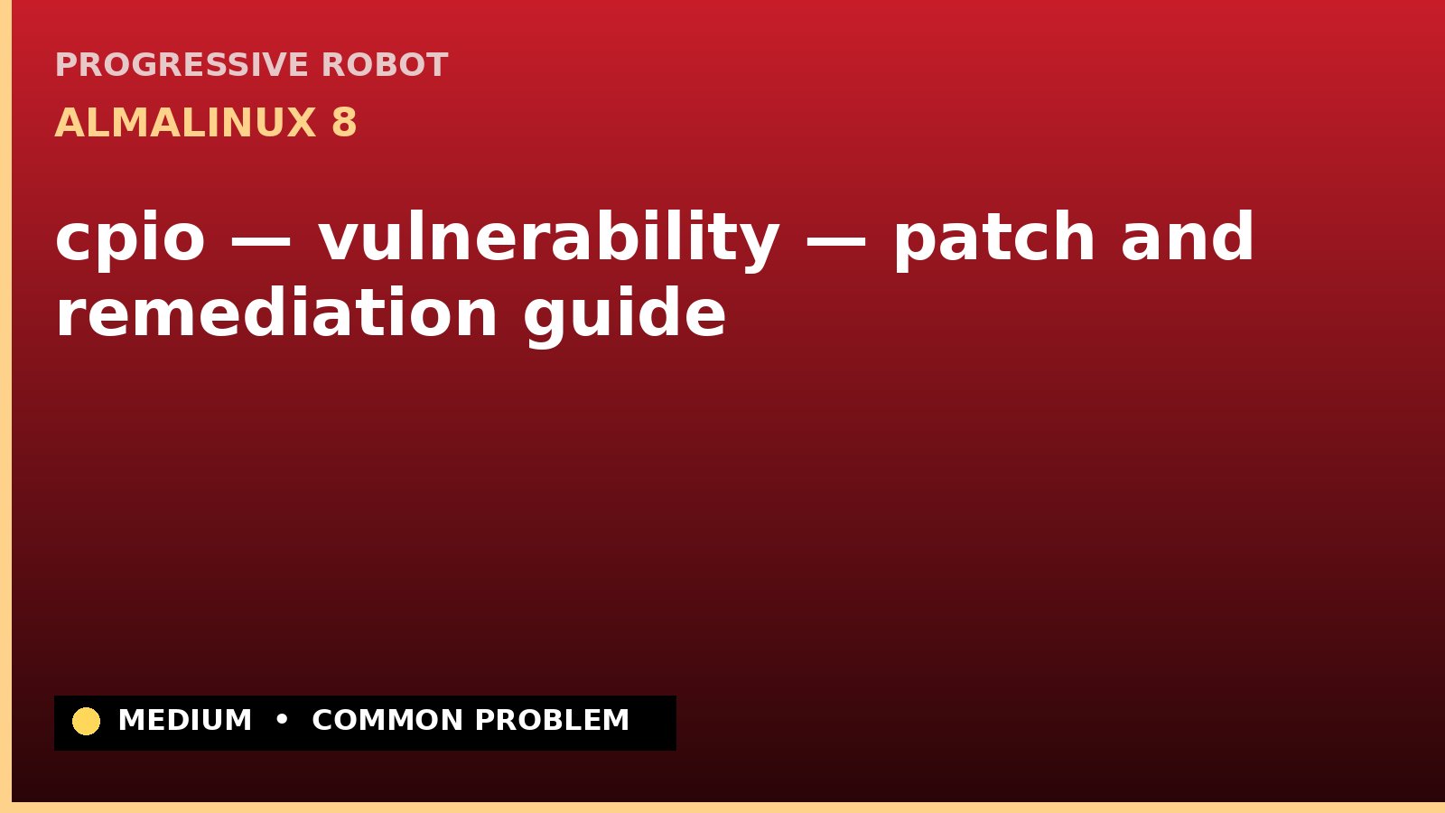 AlmaLinux 8 — cpio — vulnerability — patch and remediation guide — diagnosis and fix on AlmaLinux 8