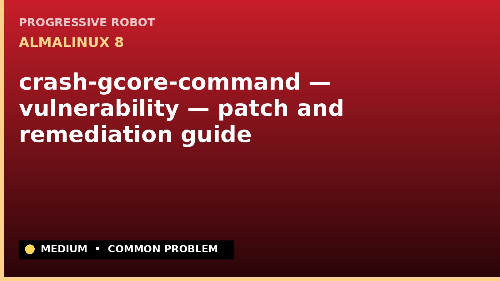 AlmaLinux 8 — crash-gcore-command — vulnerability — patch and remediation guide — diagnosis and fix on AlmaLinux 8
