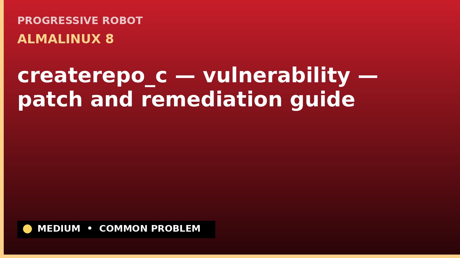 AlmaLinux 8 — createrepo_c — vulnerability — patch and remediation guide — diagnosis and fix on AlmaLinux 8