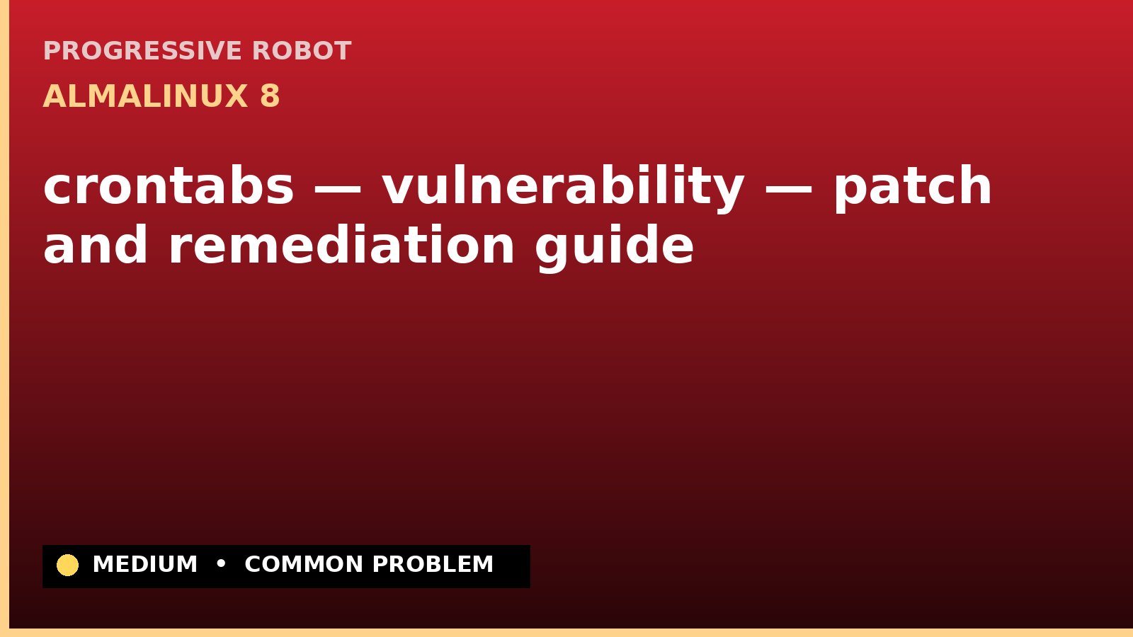 AlmaLinux 8 — crontabs — vulnerability — patch and remediation guide — diagnosis and fix on AlmaLinux 8