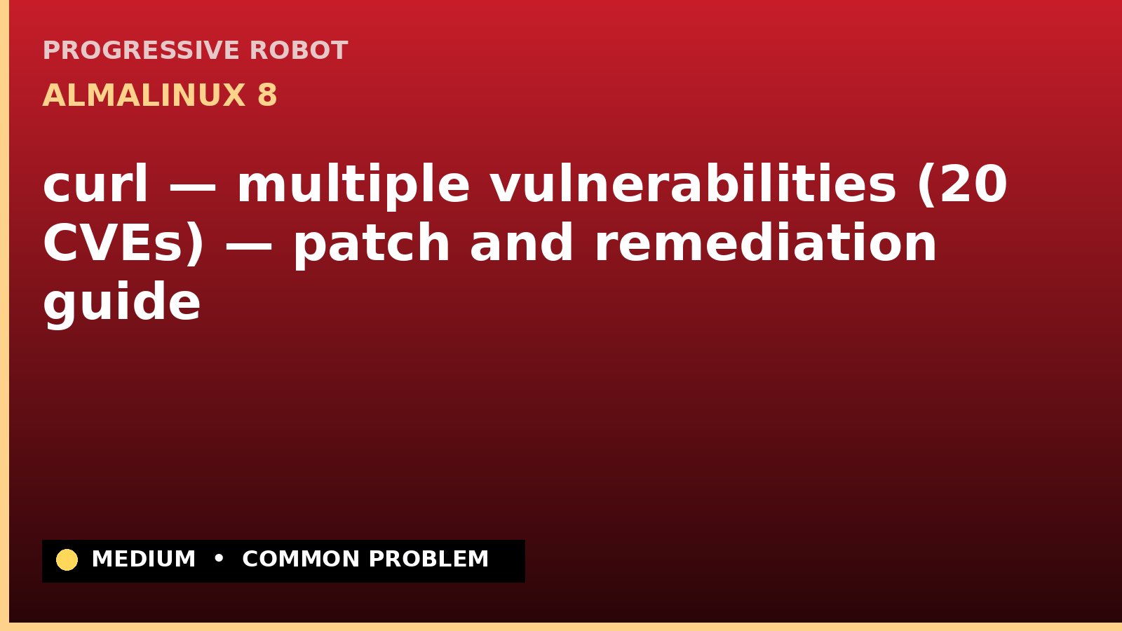 AlmaLinux 8 — curl — multiple vulnerabilities (20 CVEs) — patch and remediation guide — diagnosis and fix on AlmaLinux 8