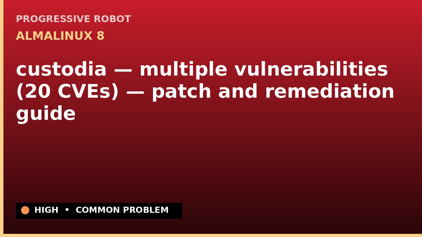 AlmaLinux 8 — custodia — multiple vulnerabilities (20 CVEs) — patch and remediation guide — diagnosis and fix on AlmaLinux 8