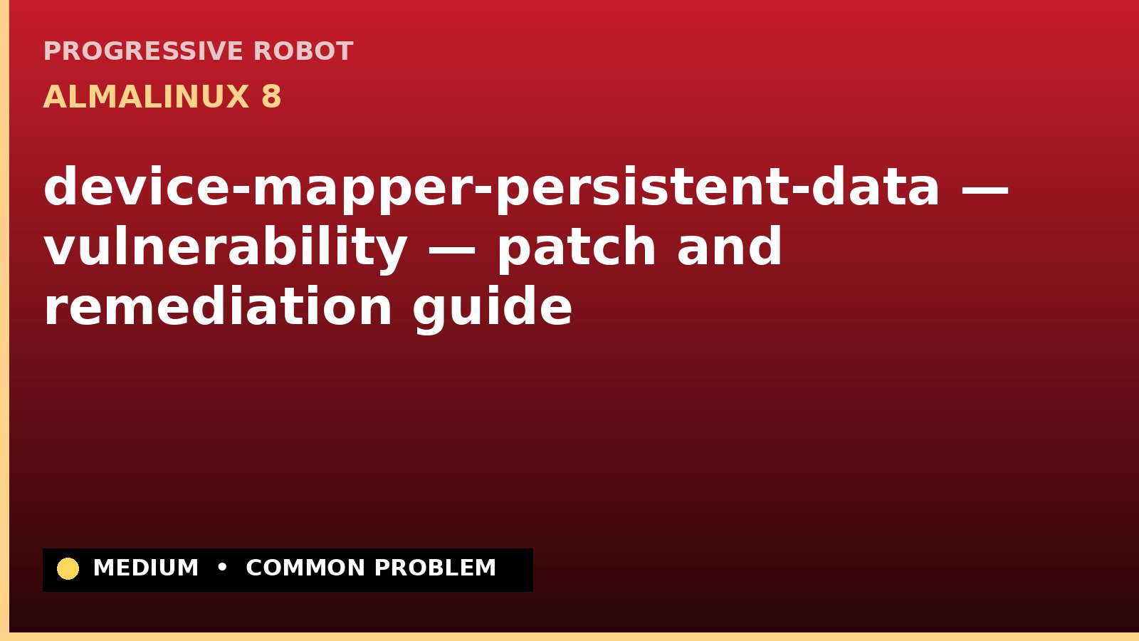AlmaLinux 8 — device-mapper-persistent-data — vulnerability — patch and remediation guide — diagnosis and fix on AlmaLinux 8