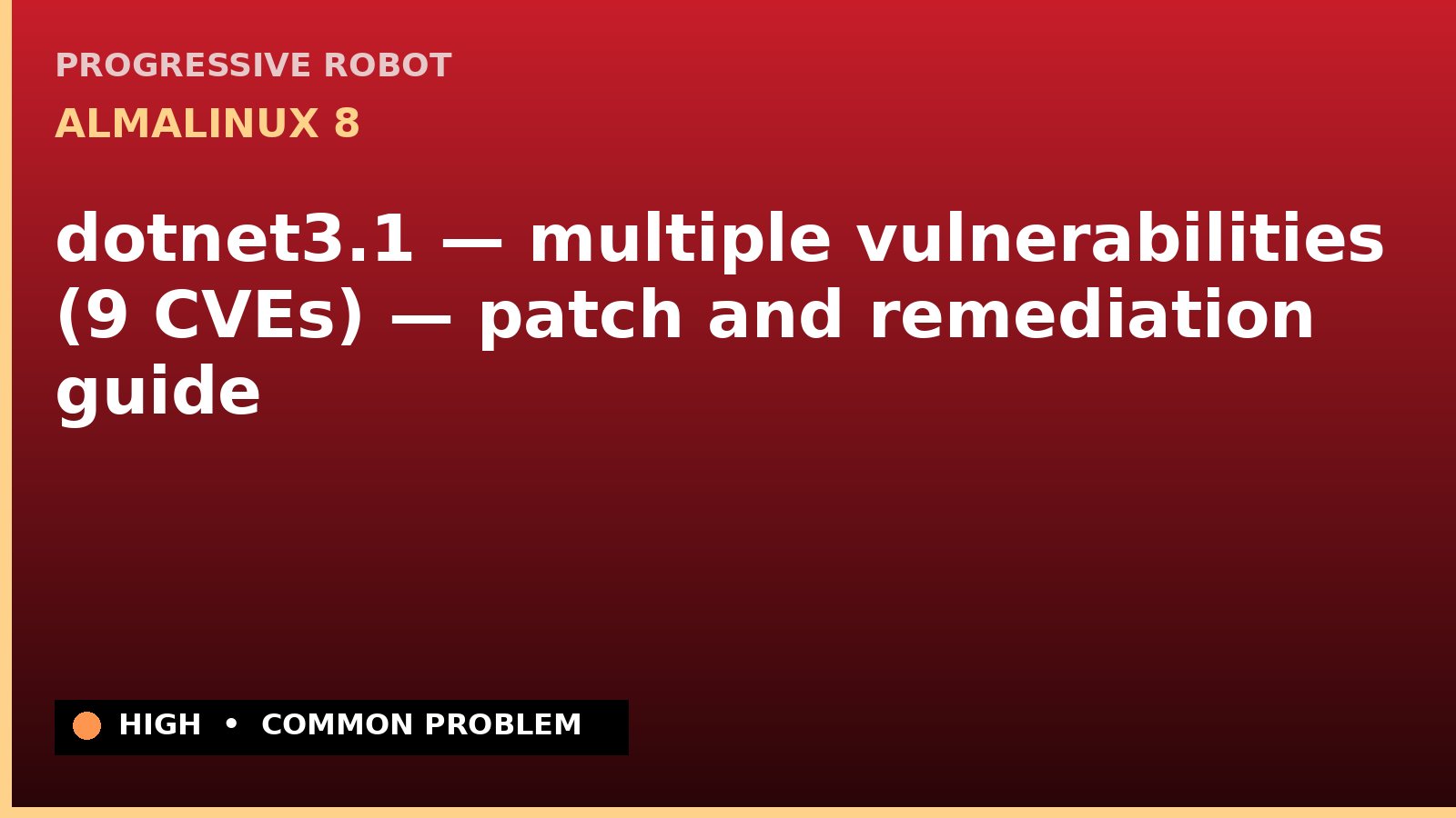 AlmaLinux 8 — dotnet3.1 — multiple vulnerabilities (9 CVEs) — patch and remediation guide — diagnosis and fix on AlmaLinux 8