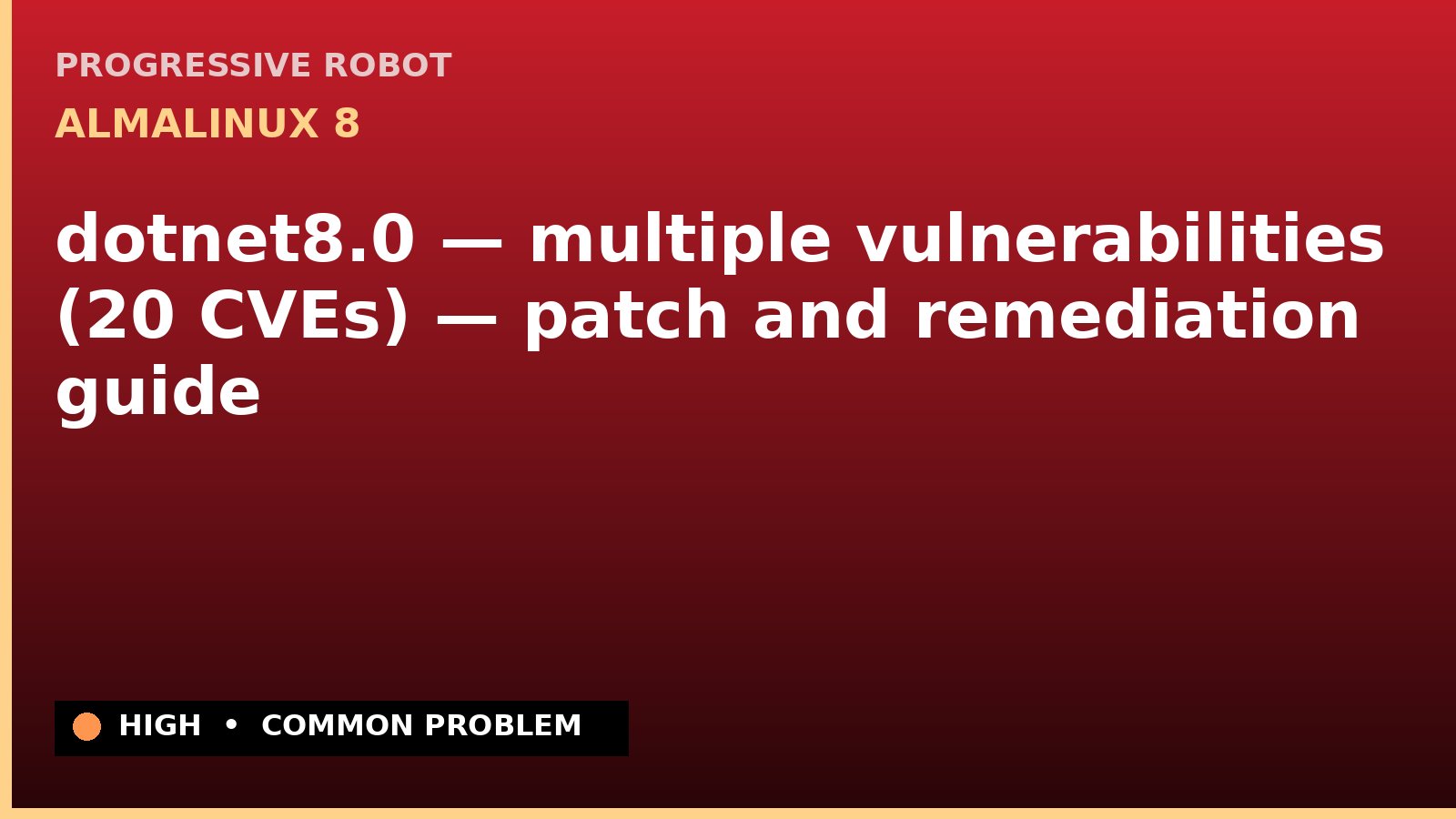 AlmaLinux 8 — dotnet8.0 — multiple vulnerabilities (20 CVEs) — patch and remediation guide — diagnosis and fix on AlmaLinux 8