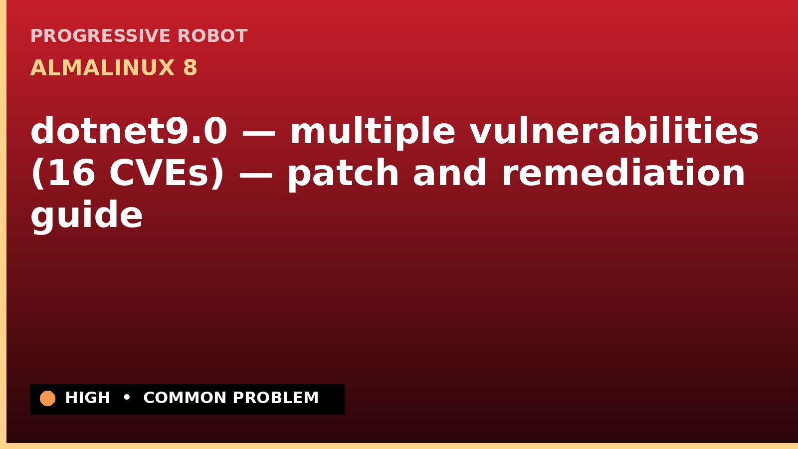 AlmaLinux 8 — dotnet9.0 — multiple vulnerabilities (16 CVEs) — patch and remediation guide — diagnosis and fix on AlmaLinux 8