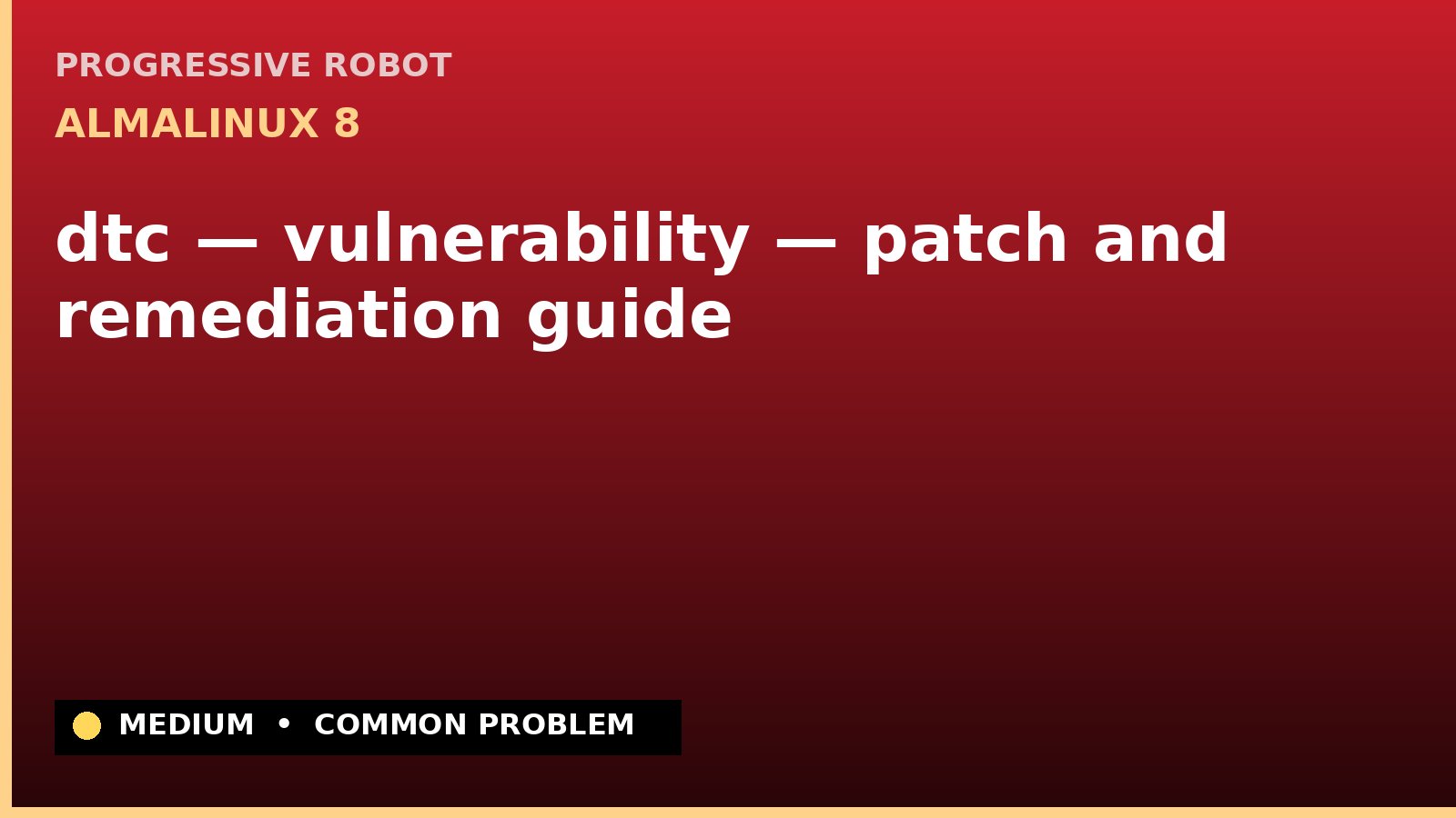 AlmaLinux 8 — dtc — vulnerability — patch and remediation guide — diagnosis and fix on AlmaLinux 8
