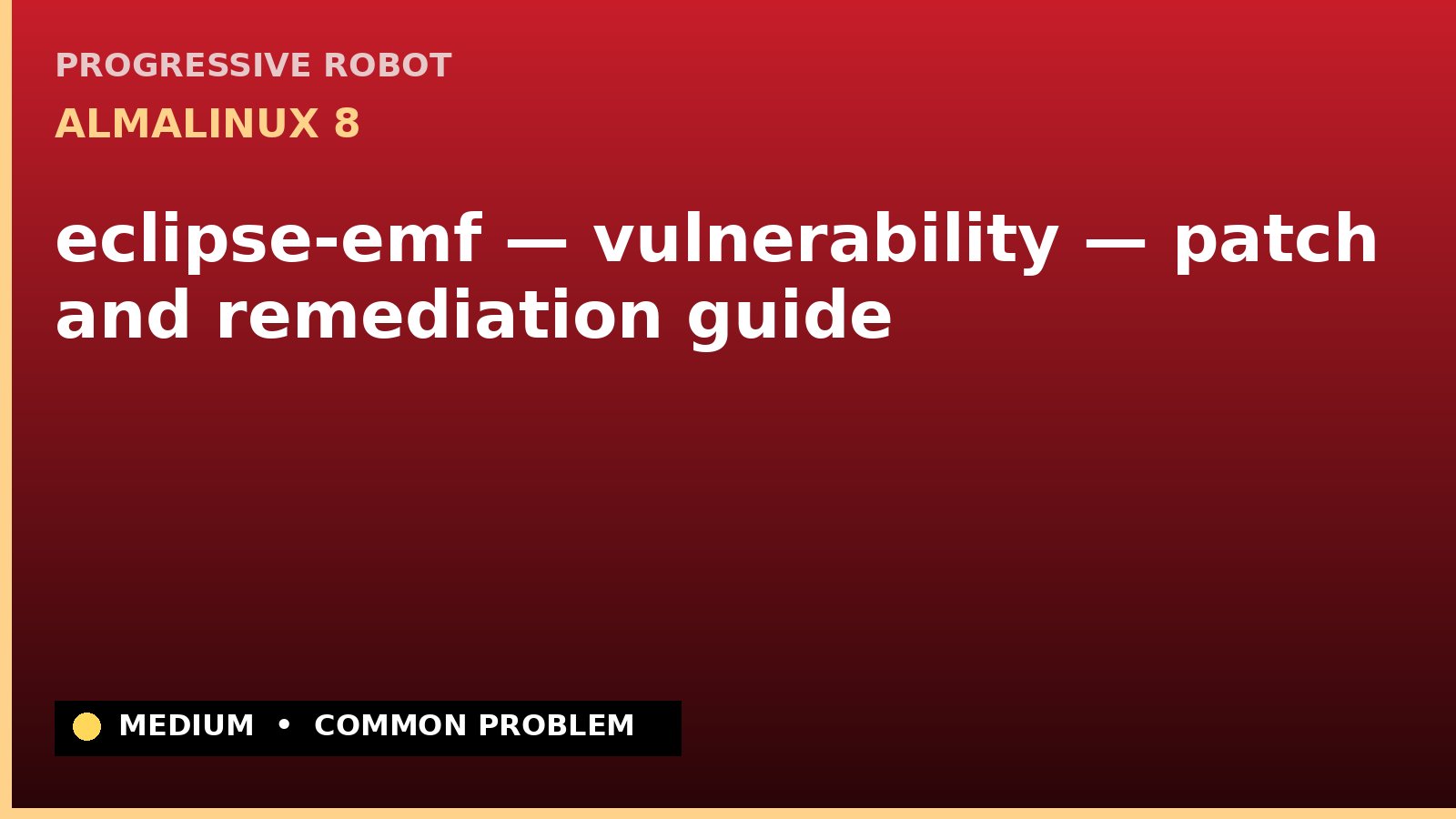 AlmaLinux 8 — eclipse-emf — vulnerability — patch and remediation guide — diagnosis and fix on AlmaLinux 8