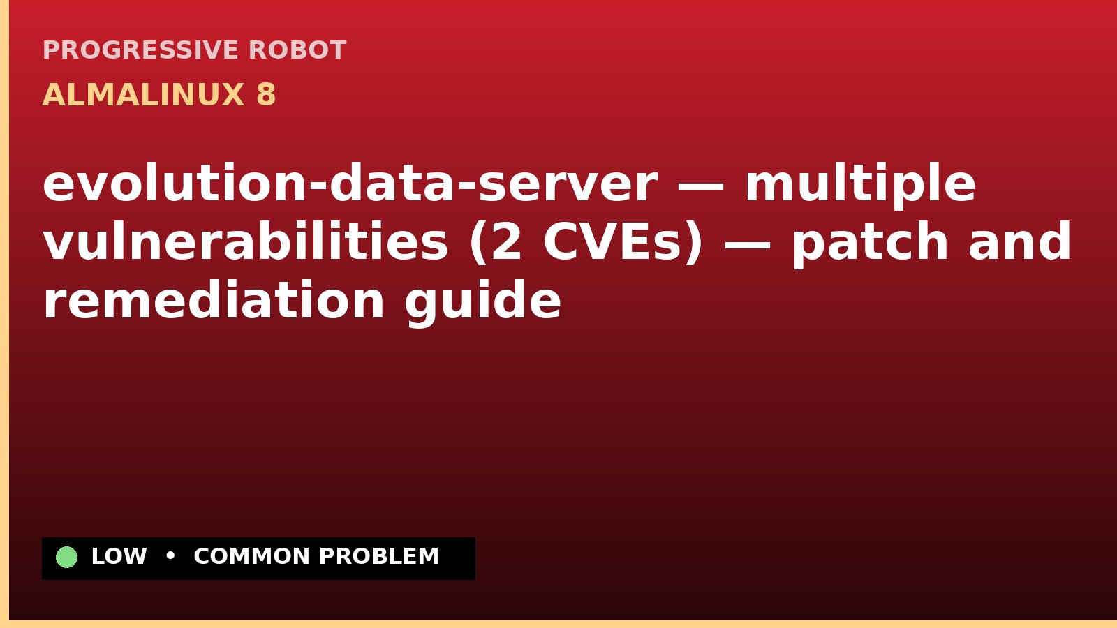 AlmaLinux 8 — evolution-data-server — multiple vulnerabilities (2 CVEs) — patch and remediation guide — diagnosis and fix on AlmaLinux 8