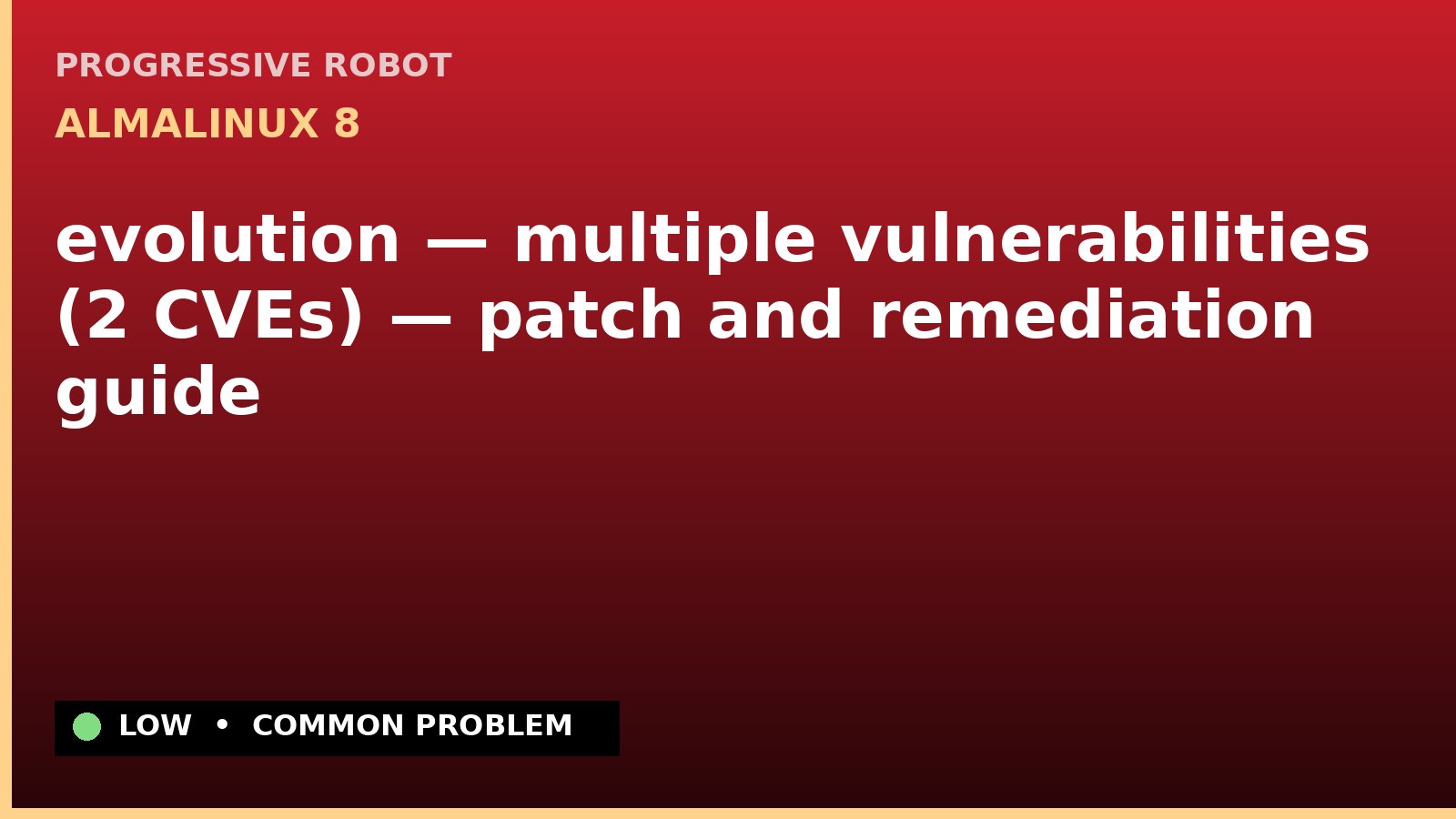 AlmaLinux 8 — evolution — multiple vulnerabilities (2 CVEs) — patch and remediation guide — diagnosis and fix on AlmaLinux 8