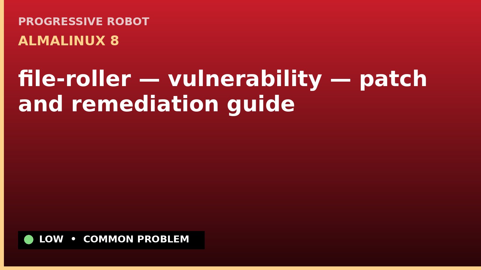 AlmaLinux 8 — file-roller — vulnerability — patch and remediation guide — diagnosis and fix on AlmaLinux 8