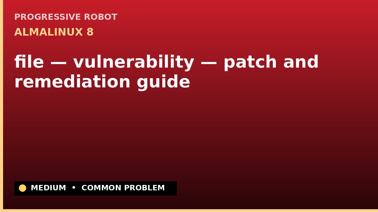 AlmaLinux 8 — file — vulnerability — patch and remediation guide — diagnosis and fix on AlmaLinux 8