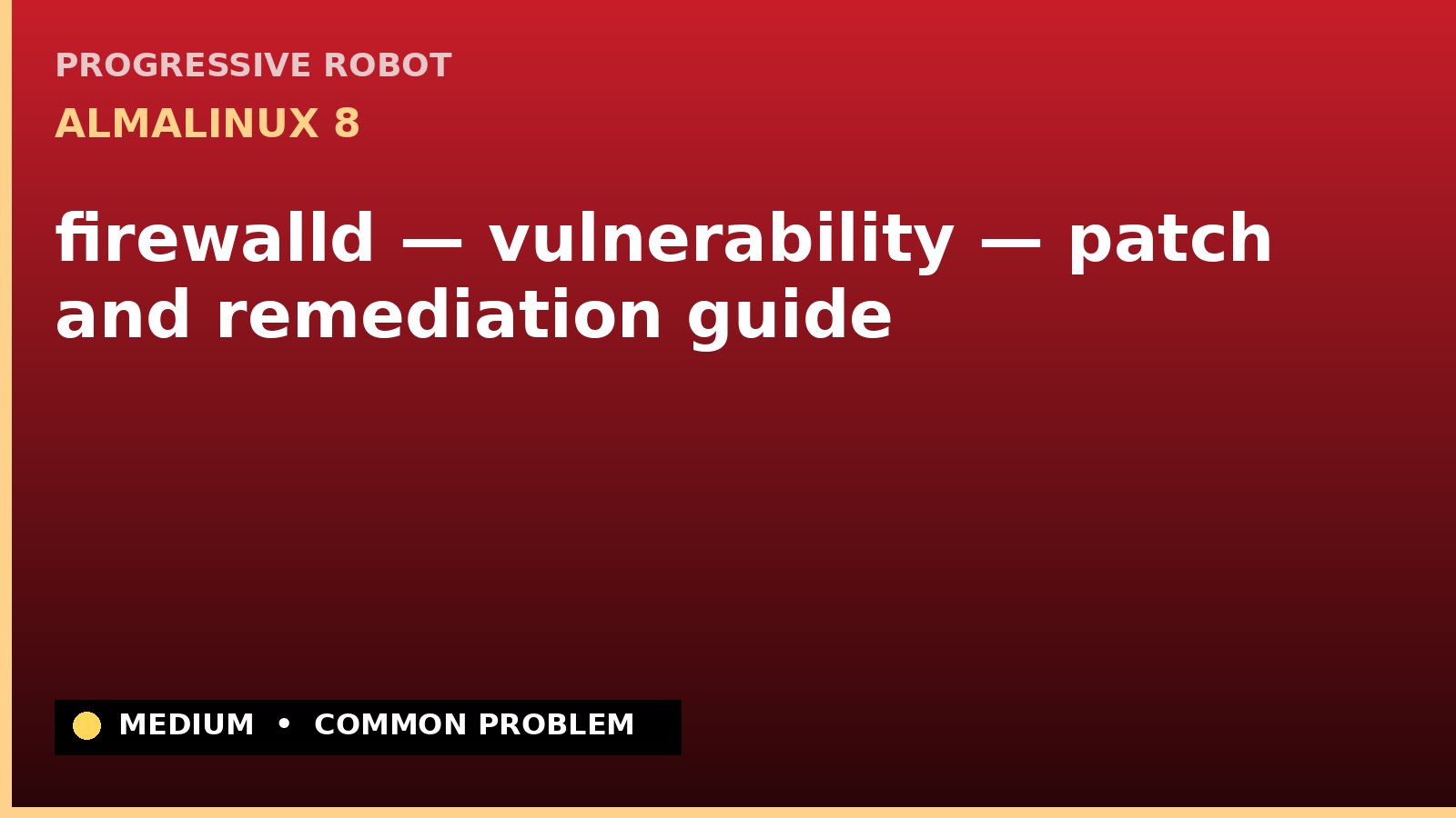 AlmaLinux 8 — firewalld — vulnerability — patch and remediation guide — diagnosis and fix on AlmaLinux 8