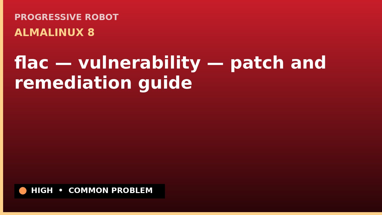 AlmaLinux 8 — flac — vulnerability — patch and remediation guide — diagnosis and fix on AlmaLinux 8