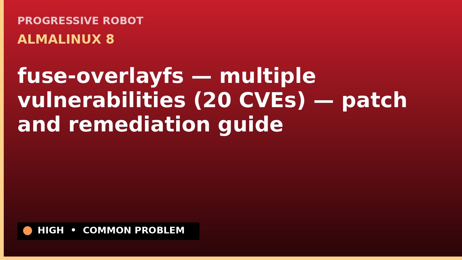 AlmaLinux 8 — fuse-overlayfs — multiple vulnerabilities (20 CVEs) — patch and remediation guide — diagnosis and fix on AlmaLinux 8
