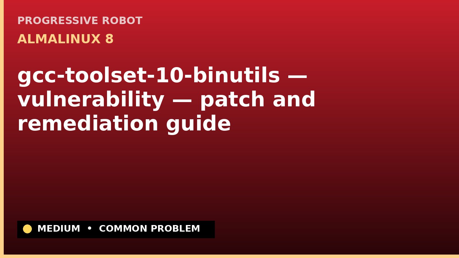 AlmaLinux 8 — gcc-toolset-10-binutils — vulnerability — patch and remediation guide — diagnosis and fix on AlmaLinux 8