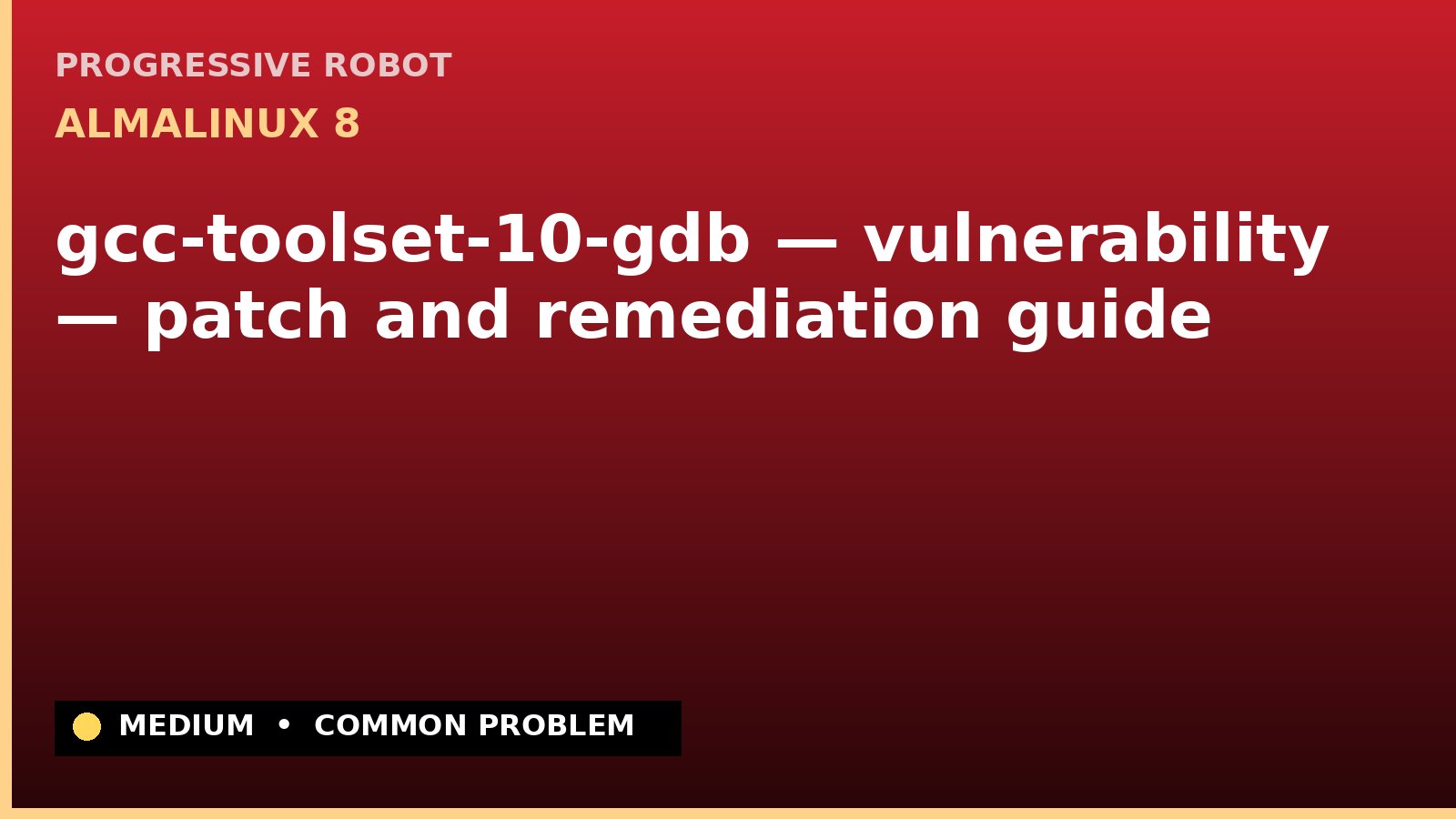 AlmaLinux 8 — gcc-toolset-10-gdb — vulnerability — patch and remediation guide — diagnosis and fix on AlmaLinux 8