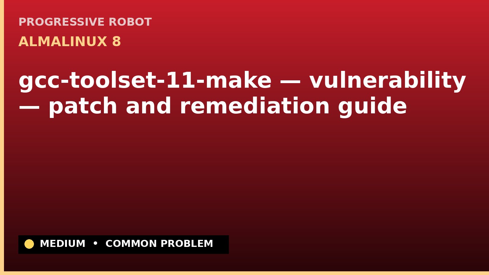 AlmaLinux 8 — gcc-toolset-11-make — vulnerability — patch and remediation guide — diagnosis and fix on AlmaLinux 8
