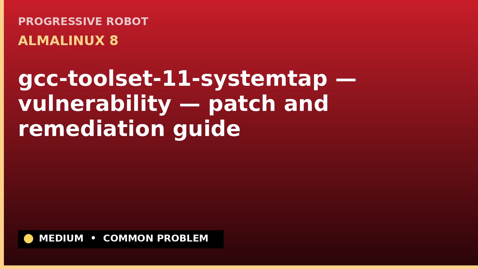 AlmaLinux 8 — gcc-toolset-11-systemtap — vulnerability — patch and remediation guide — diagnosis and fix on AlmaLinux 8