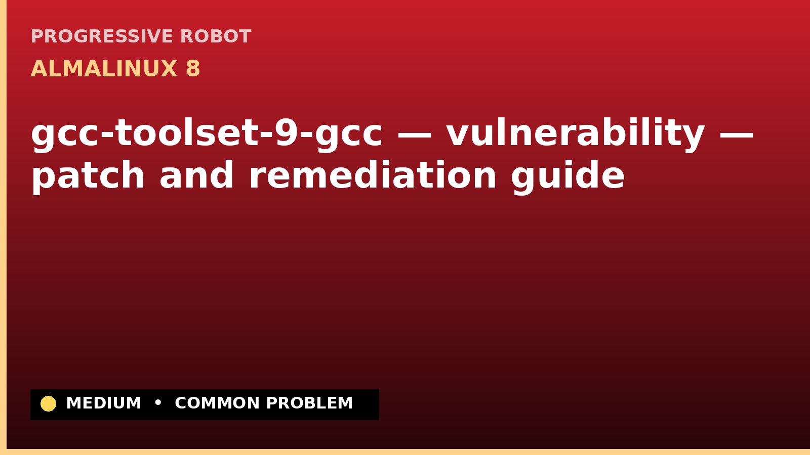 AlmaLinux 8 — gcc-toolset-9-gcc — vulnerability — patch and remediation guide — diagnosis and fix on AlmaLinux 8