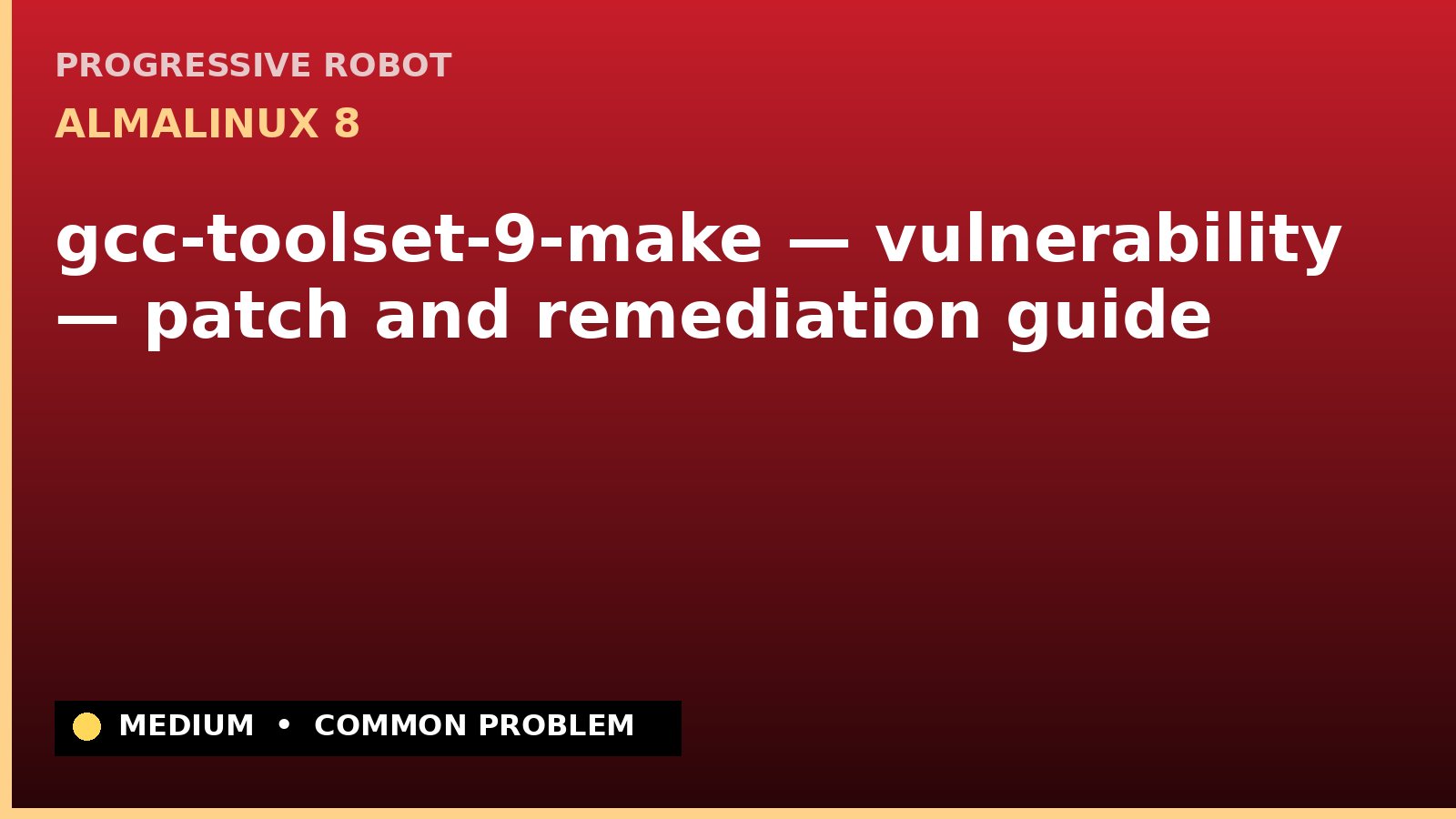 AlmaLinux 8 — gcc-toolset-9-make — vulnerability — patch and remediation guide — diagnosis and fix on AlmaLinux 8