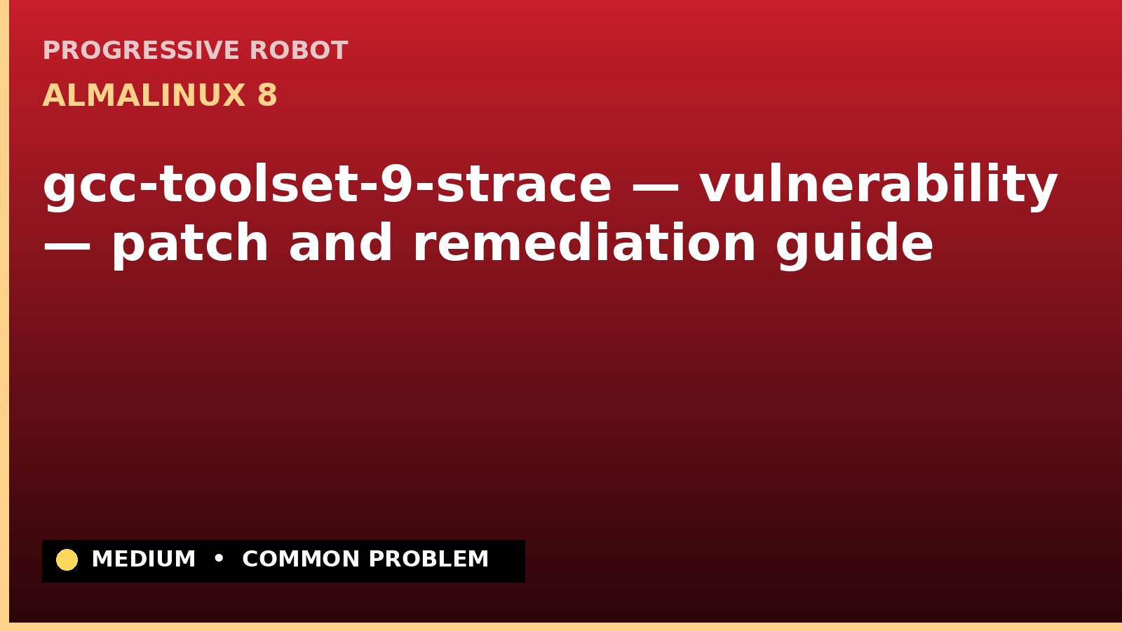AlmaLinux 8 — gcc-toolset-9-strace — vulnerability — patch and remediation guide — diagnosis and fix on AlmaLinux 8