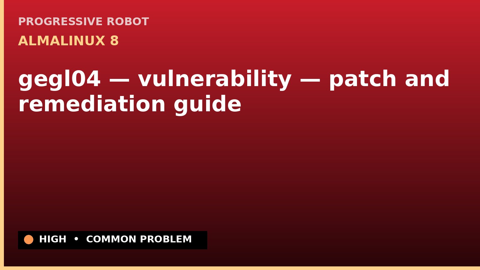AlmaLinux 8 — gegl04 — vulnerability — patch and remediation guide — diagnosis and fix on AlmaLinux 8