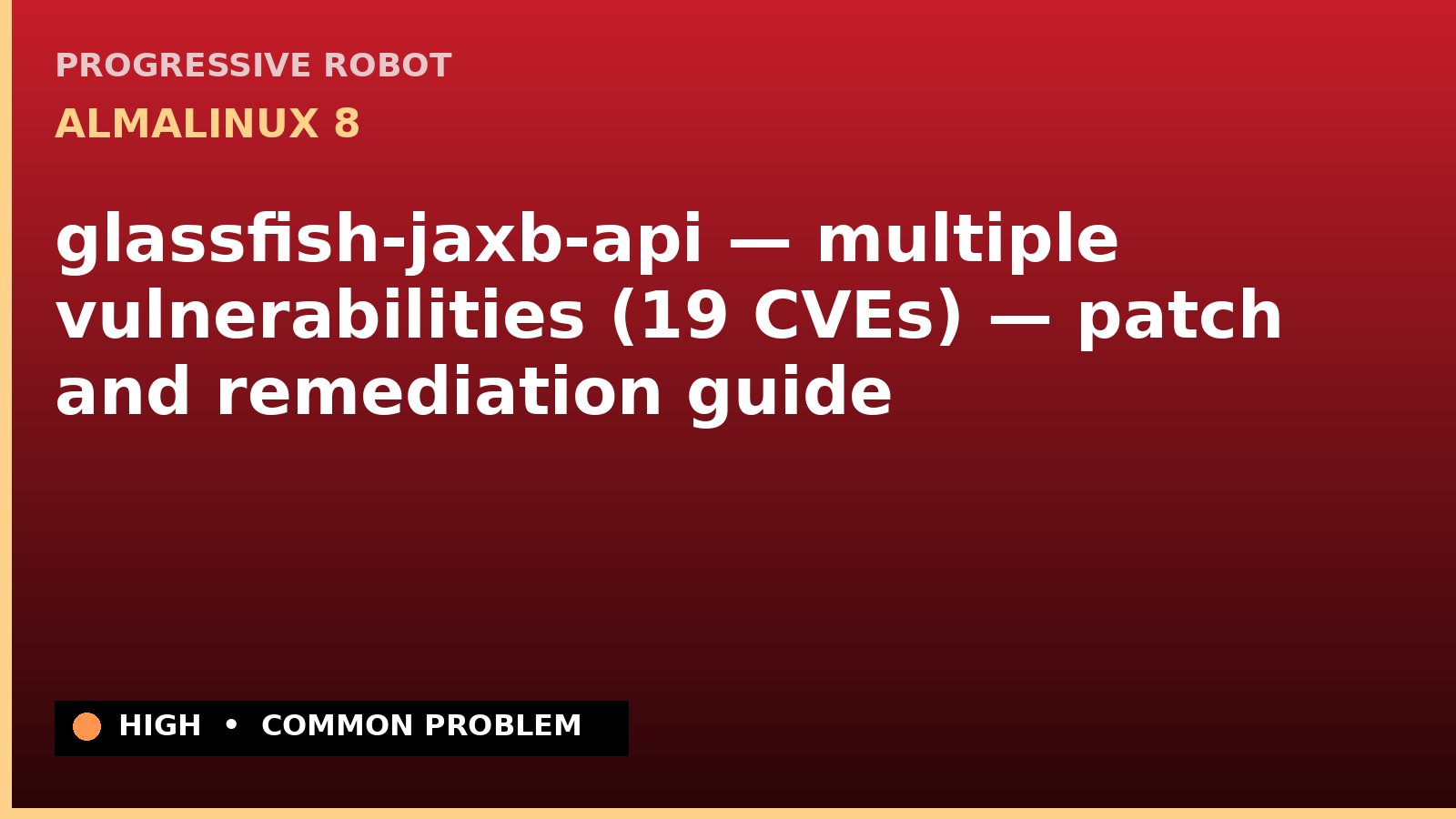 AlmaLinux 8 — glassfish-jaxb-api — multiple vulnerabilities (19 CVEs) — patch and remediation guide — diagnosis and fix on AlmaLinux 8