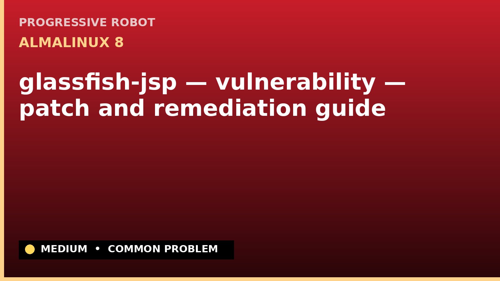 AlmaLinux 8 — glassfish-jsp — vulnerability — patch and remediation guide — diagnosis and fix on AlmaLinux 8