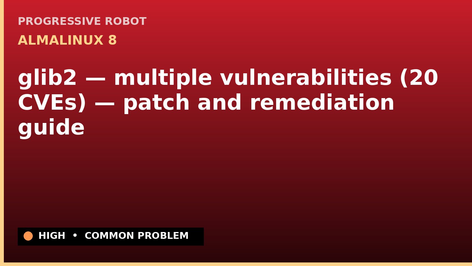 AlmaLinux 8 — glib2 — multiple vulnerabilities (20 CVEs) — patch and remediation guide — diagnosis and fix on AlmaLinux 8