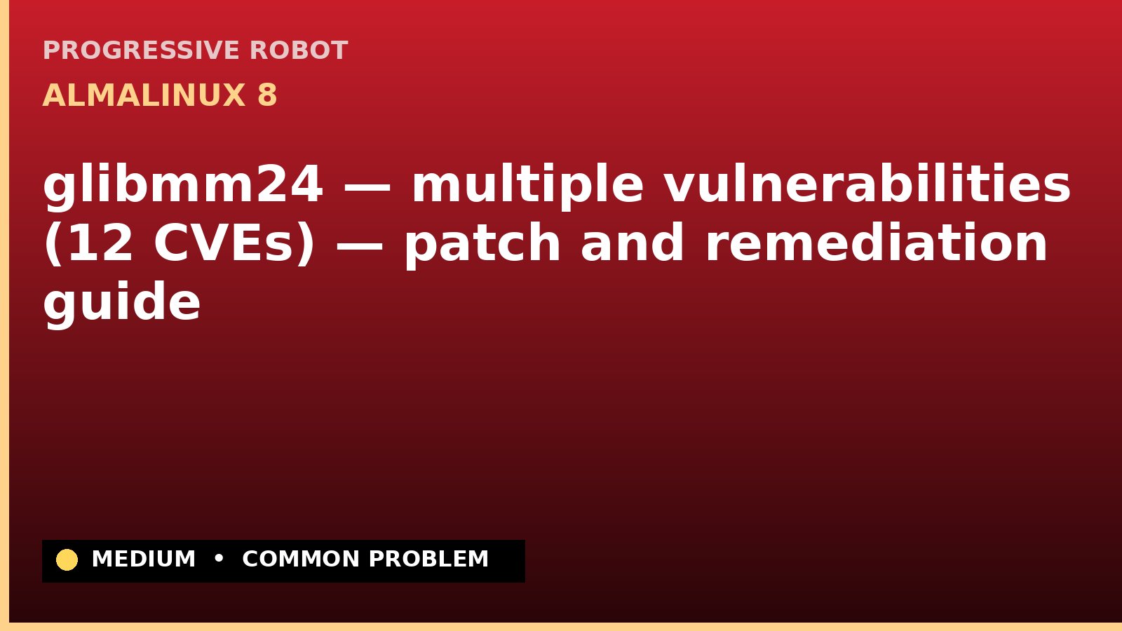 AlmaLinux 8 — glibmm24 — multiple vulnerabilities (12 CVEs) — patch and remediation guide — diagnosis and fix on AlmaLinux 8