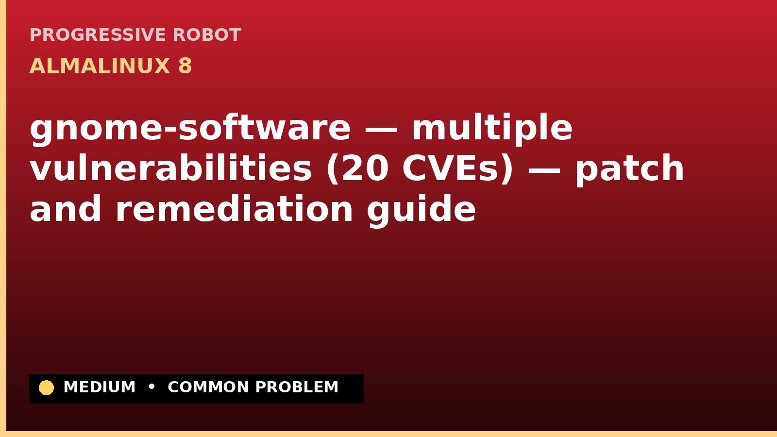 AlmaLinux 8 — gnome-software — multiple vulnerabilities (20 CVEs) — patch and remediation guide — diagnosis and fix on AlmaLinux 8