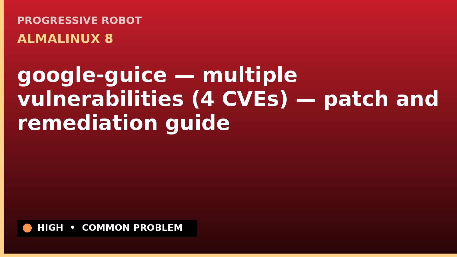 AlmaLinux 8 — google-guice — multiple vulnerabilities (4 CVEs) — patch and remediation guide — diagnosis and fix on AlmaLinux 8