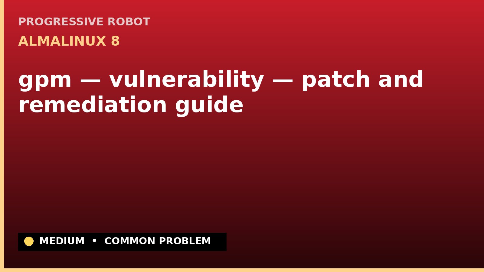 AlmaLinux 8 — gpm — vulnerability — patch and remediation guide — diagnosis and fix on AlmaLinux 8
