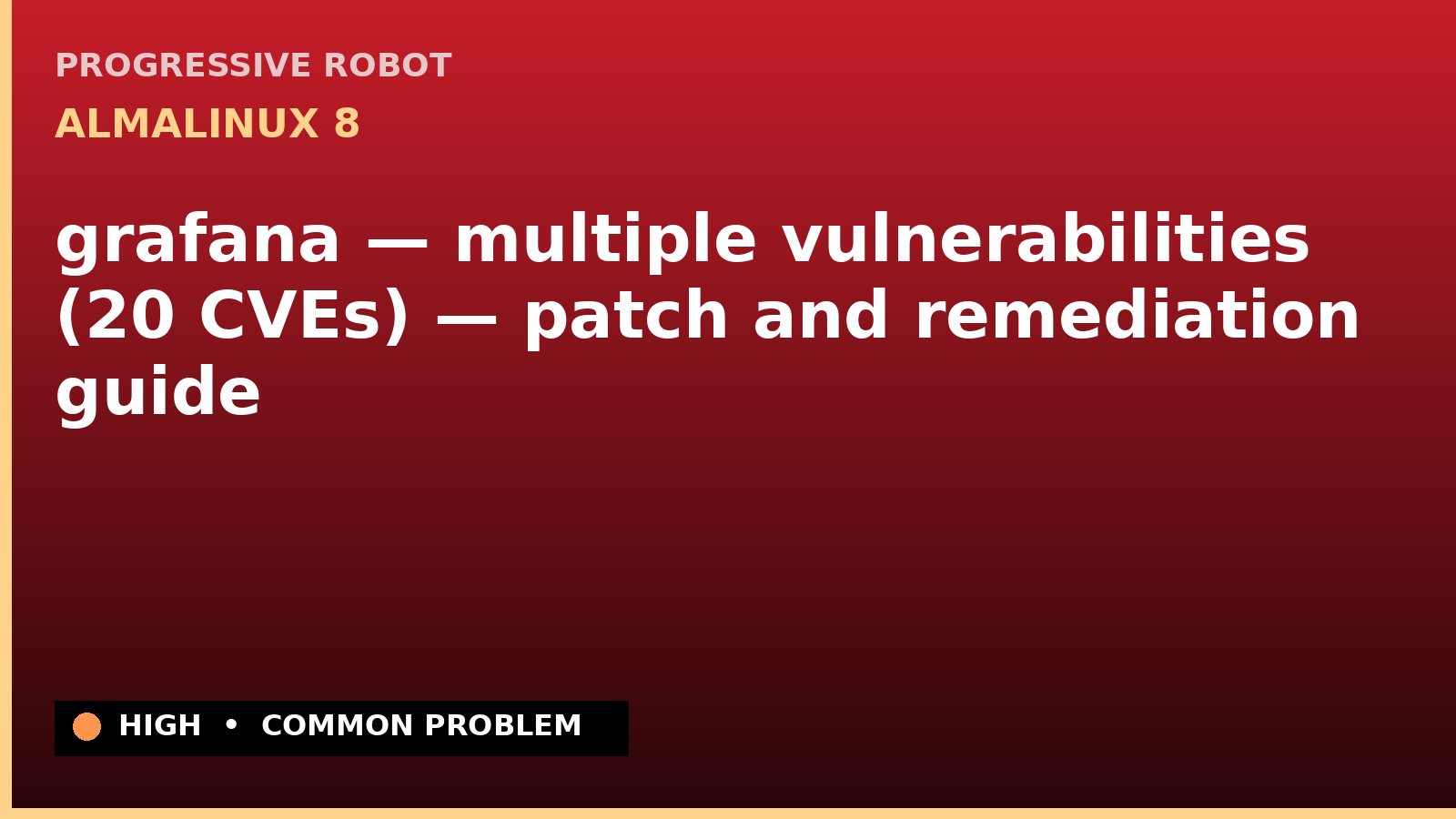 AlmaLinux 8 — grafana — multiple vulnerabilities (20 CVEs) — patch and remediation guide — diagnosis and fix on AlmaLinux 8