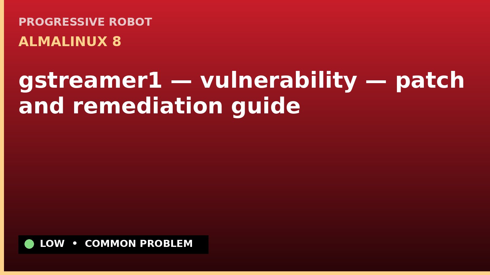 AlmaLinux 8 — gstreamer1 — vulnerability — patch and remediation guide — diagnosis and fix on AlmaLinux 8