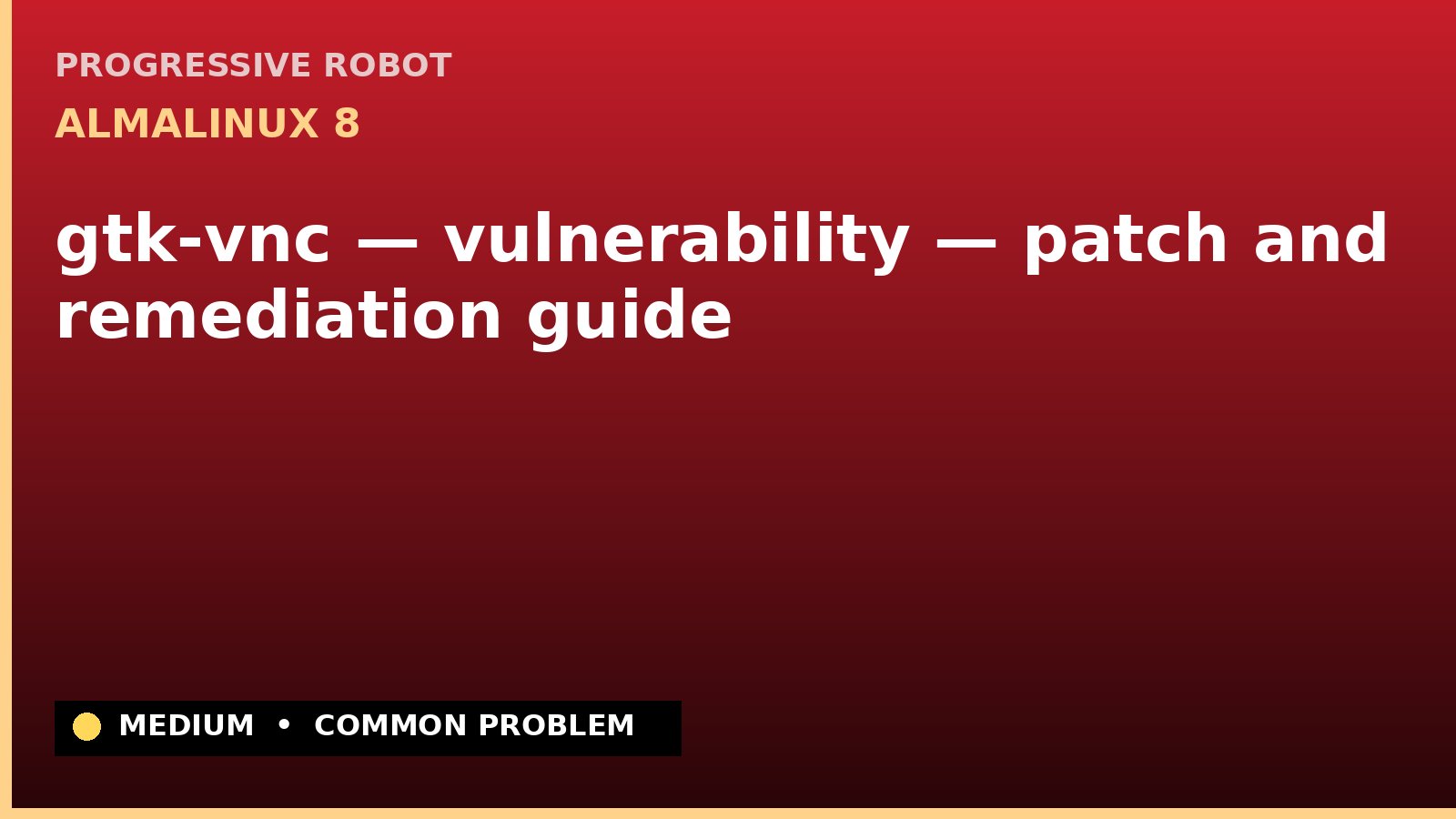 AlmaLinux 8 — gtk-vnc — vulnerability — patch and remediation guide — diagnosis and fix on AlmaLinux 8