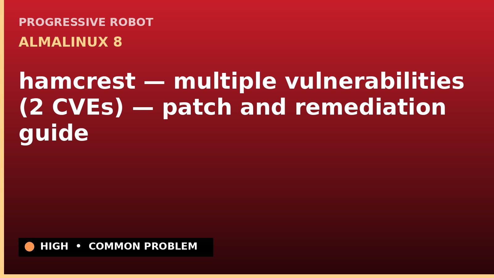 AlmaLinux 8 — hamcrest — multiple vulnerabilities (2 CVEs) — patch and remediation guide — diagnosis and fix on AlmaLinux 8