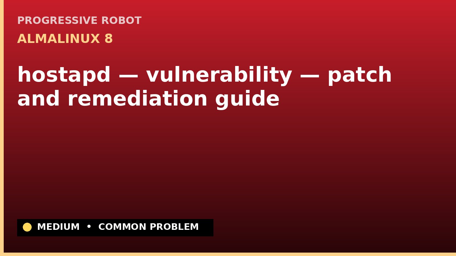 AlmaLinux 8 — hostapd — vulnerability — patch and remediation guide — diagnosis and fix on AlmaLinux 8