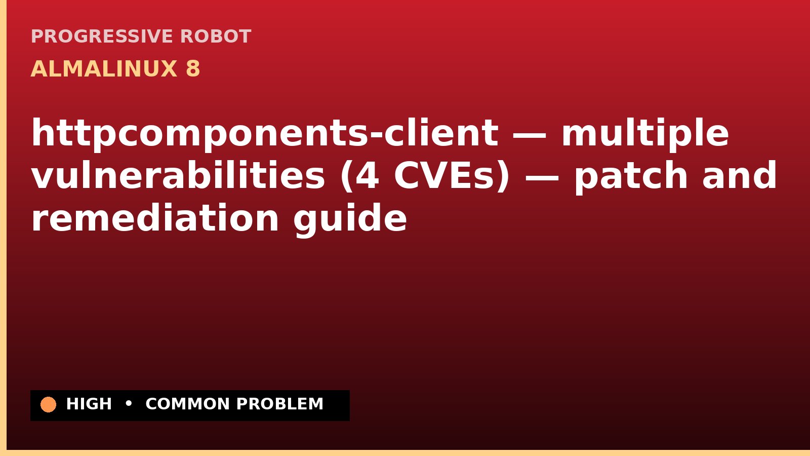 AlmaLinux 8 — httpcomponents-client — multiple vulnerabilities (4 CVEs) — patch and remediation guide — diagnosis and fix on AlmaLinux 8